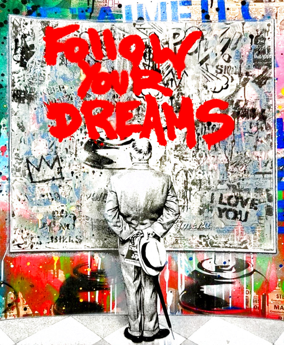 Street Connoisseur Follow Your Dreams Unique 20x16 Works on Paper (not prints) by Mr. Brainwash Street Connoisseur Follow Your Dreams Unique 20x16 Works on Paper (not prints) by Mr. Brainwash