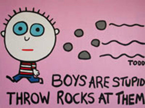 Boys Are Stupid Throw Rocks At Them Limited Edition Print - Todd Goldman