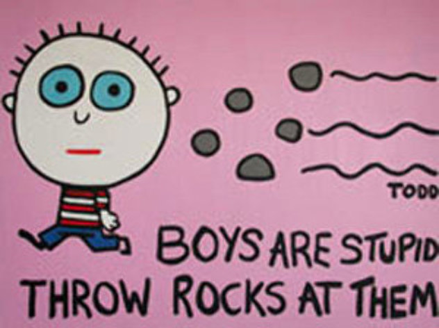 Boys Are Stupid Throw Rocks At Them Limited Edition Print by Todd Goldman