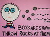 Boys Are Stupid Throw Rocks At Them Limited Edition Print by Todd Goldman - 0