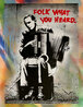 Folk What You Heard - Unique Screenprint -  2021 Limited Edition Print by  Hijack - 0