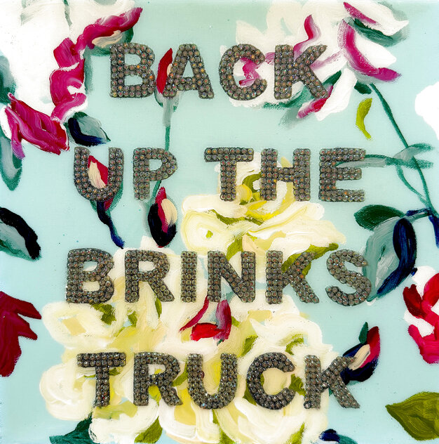 Back Up the Brinks Truck 12x12 - Acrylic on Canvas Original Painting by Ashley Longshore