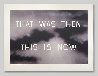 That Was Then This Is Now 2014 Limited Edition Print by Edward Ruscha - 0 That Was Then This Is Now 2014 Limited Edition Print by Edward Ruscha - 0